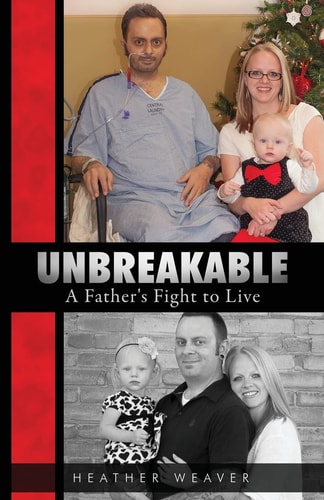 Unbreakable A Father's Fight to Live