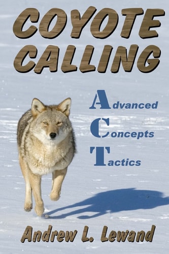 Coyote Calling Advanced Concepts and Tactics Volume 1