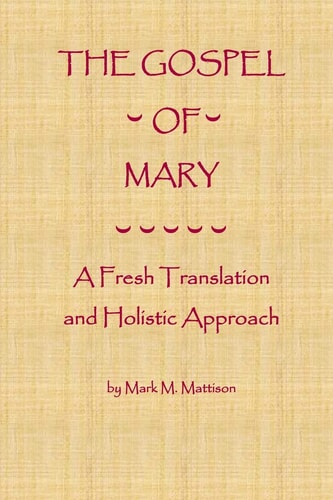 The Gospel of Mary A Fresh Translation and Holistic Approach