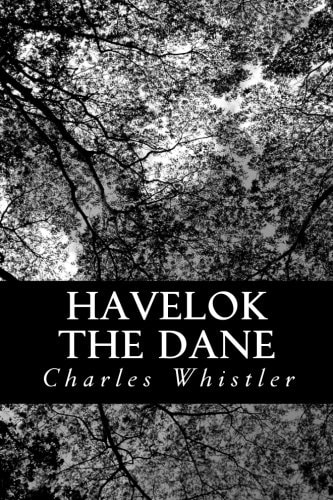 Havelok The Dane A Legend of Old Grimsby and Lincoln
