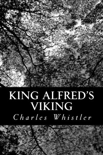 King Alfred's Viking A Story of the First English Fleet