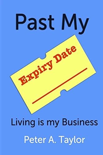 Past My Expiry Date Living is My Business