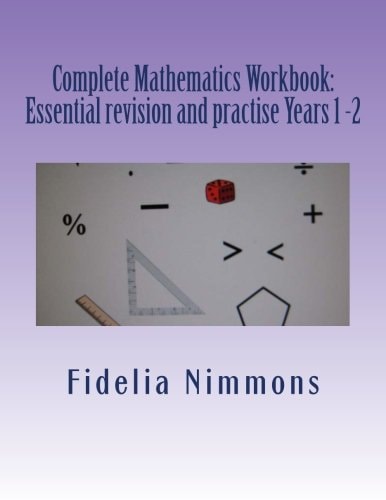 Complete Mathematics Workbook: Essential Revision and Practise Years 1 -2 With Answers