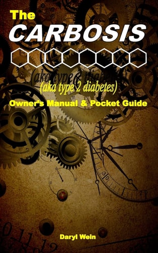The CARBOSIS (aka Type 2 Diabetes) Owner's Manual and Pocket Guide