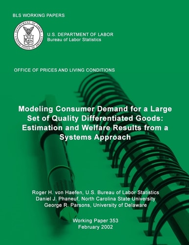 BLS Working Papers Modeling Consumer Demand for a Large Set of Quality Differentiated Goods: Estimation and Welfare Results from a Systems Approach