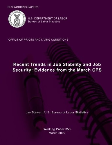 BLS Working Papers Recent Trends in Job Stability and Job Security: Evidence from the March CPS