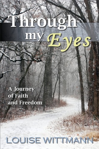 Through My Eyes A Journey of Faith and Freedom