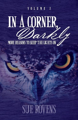 In a Corner, Darkly: Volume 2 More Reasons to Keep the Lights On
