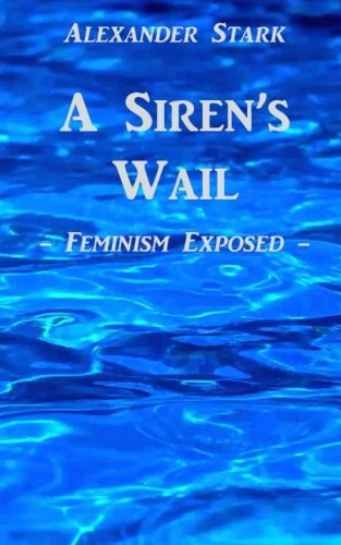 A Siren's Wail Feminism Exposed