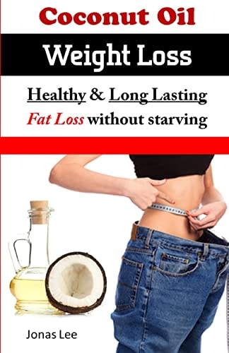 Coconut Oil Weight Loss Healthy Long Lasting Fat Loss Without Starving
