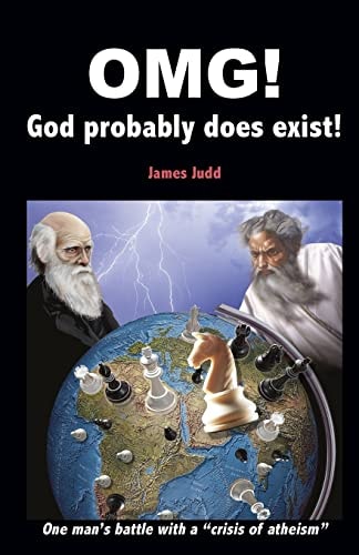 OMG! - God Probably Does Exist! One Man's Battle with a Crisis of Atheism
