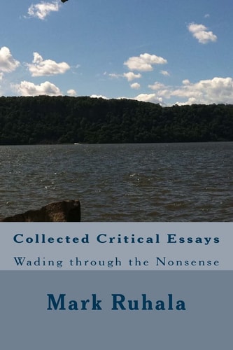 Collected Critical Essays Wading Through the Nonsense