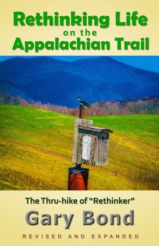Rethinking Life on the Appalachian Trail The 2008 Thru-Hike of Rethinker