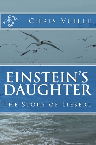 Einstein's Daughter The Story of Lieserl