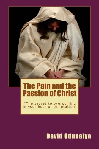The Pain and the Passion of Christ