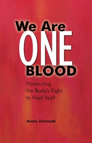 We Are One Blood Honouring the Body's Right to Heal Itself