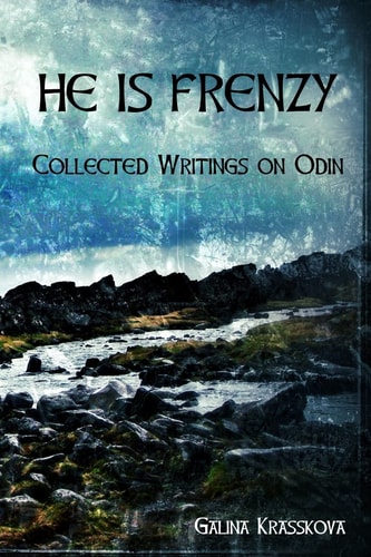 He is Frenzy Collected Writings on Odin