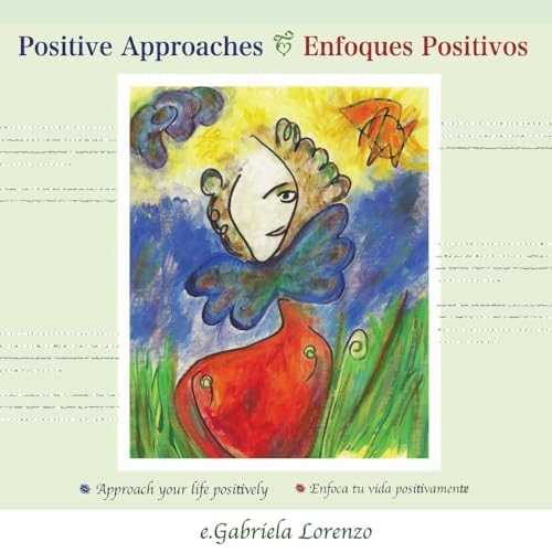 Positive Approaches - Enfoques Positivos Approach Your Life Positively - Enfoca Tu Vida Positivamente (Bilingual Edition)