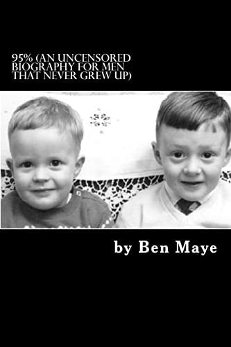 95% (An Uncensored Biography for Men That Never Grew Up)