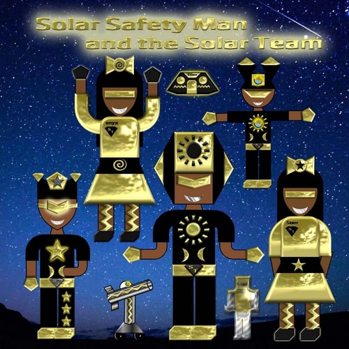 Solar Safety Man And the Solar Safety Team