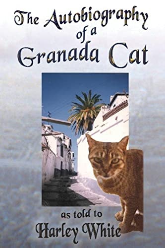 The Autobiography of a Granada Cat As Told to Harley White