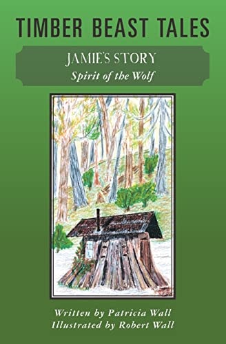 Timber Beast Tales Jamie's Story Spirit of the Wolf