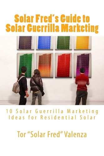 Solar Fred's Guide to Solar Guerrilla Marketing 10 Solar Guerrilla Marketing Ideas for Residential Solar