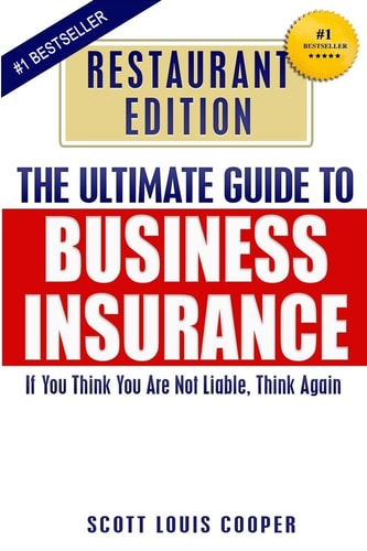 The Ultimate Guide to Business Insurance - Restaurant Edition If You Think You Are Not Liable, Think Again