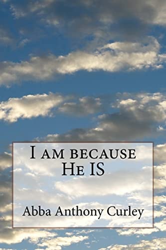 I Am Because He IS