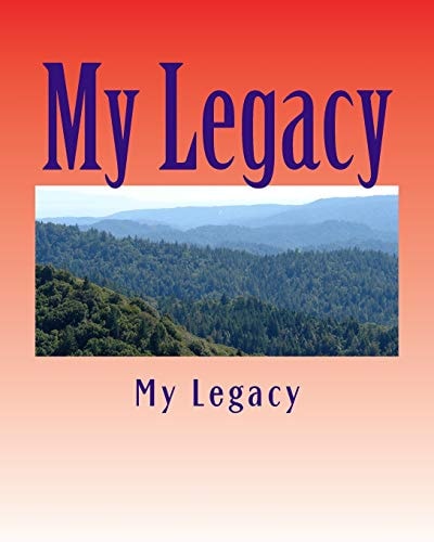 My Legacy A Story Worth Remembering
