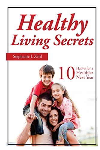Healthy Living Secrets 10 Habits for a Healthier Next Year.