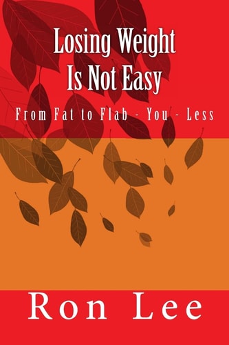 Losing Weight Is Not Easy From Fat to Flab - You - Less