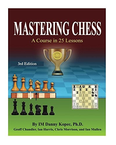 Mastering Chess A Course in 25 Lessons