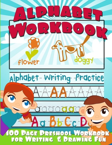 Alphabet Workbook Alphabet Writing Practice (Preschool Workbook for Writing and Drawing)