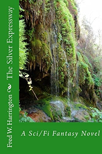 The Silver Expressway A Sci/Fi Fantasy Novel