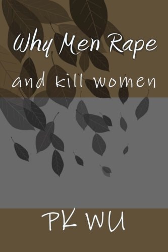 Why Men Rape And Kill Women