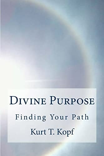 Divine Purpose Discovering the Meaning to Your Life Through Connecting with the Universal Inteligence