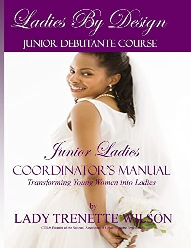Ladies by Design Junior Debutante Course Junior Ladies Coordinator's Manual