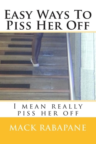 Easy Ways to Piss Her Off I Mean Really Piss Her Off