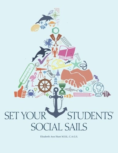 Set Your Students' Social Sails Teaching Children to Navigate the Social World