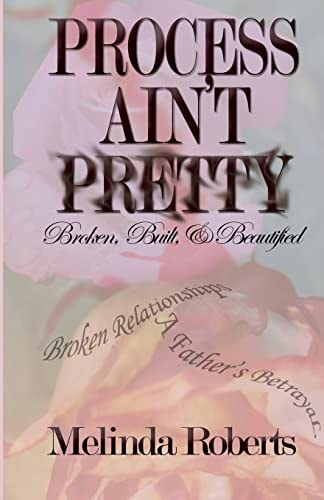 Process Ain't Pretty Broken, Built, and Beautified