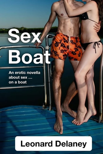 Sex Boat An Erotic Novella about Sex on a Boat