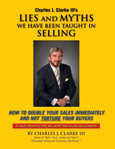 LIES AND MYTHS WE HAVE BEEN TAUGHT IN SELLING.