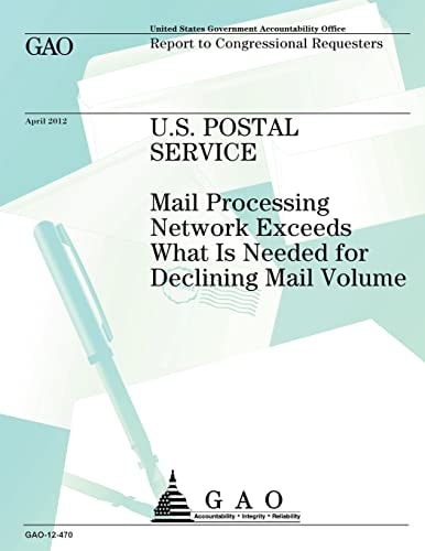 U.S. Postal Service Mail Processing Network Exceeds What is Needed for Declining Mail Voume