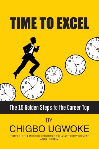 Time to Excel 15 Golden Steps to the Career Top