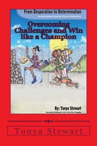 Desperation to Determination Overcoming Dilemmas by Using How to Factors for Kingdom Living.: How To Overcome the Challenges in Life and Win Like a Champion.