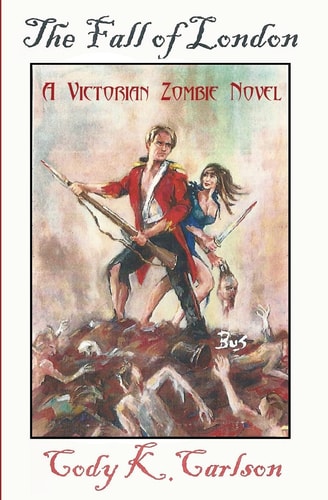 The Fall of London A Victorian Zombie Novel