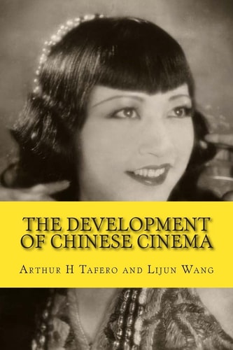 The Development of Chinese Cinema 100 Years of Chinese Film