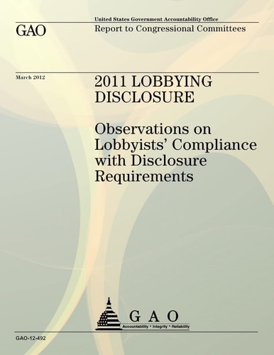 2011 Lobbying Disclosure Observations on Lobbyists' Compliance with Disclosure Requirements