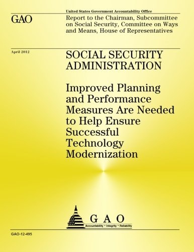 Social Security Administration Improved Planning and Performance Measures Are Needed to Help Ensure Successful Technology Modernization